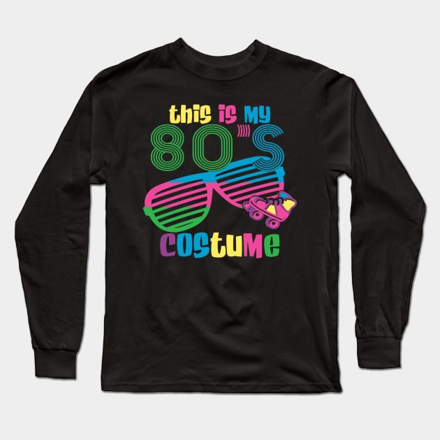 This is My 80s Costume Long Sleeve T-Shirt by naturebabylon